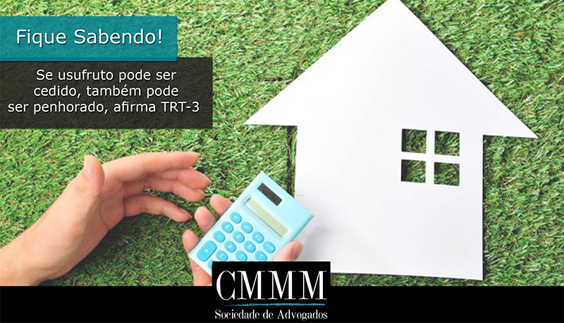 se usufruto pode ser cedido tambem pode ser penhorado afirma trt 3